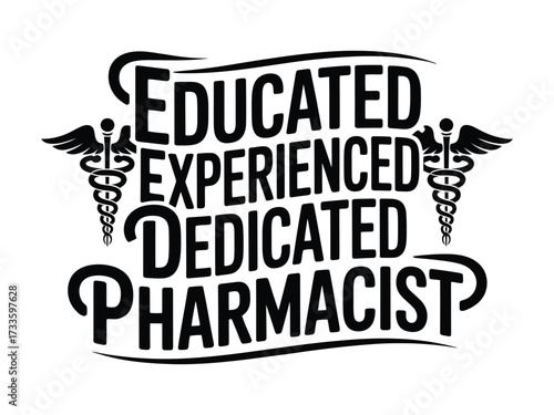 Educated Experienced Dedicated Pharmacist text with caduceus