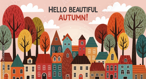 Whimsical illustration of colorful houses and autumn trees with festive text “Hello Beautiful Autumn,” perfect for seasonal greeting cards, fall promotions, and holiday marketing designs
