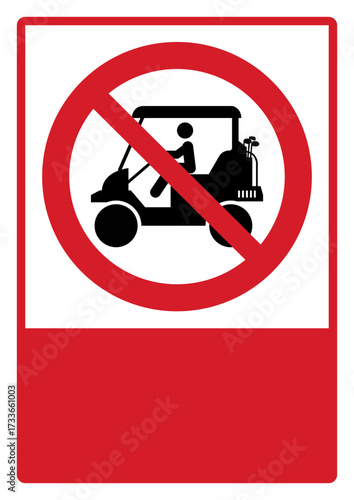prohibition_safety signs_version 2_no golf cart_your custom message here_portrait_size a4/a3/a2/a1	 
