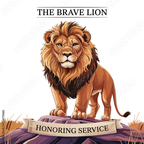 brave lion standing proudly, regal mane and banner, honoring service message, strength leadership symbol, noble wildlife mascot vector