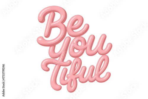 Be you tiful lettering. 3D render pink typography. Bubble gum style quote. Beautiful motivation phrase. Self love concept. Vector illustration for girls, woman empowerment.