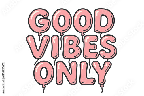 Good vibes only lettering quote. Helium balloon letters font. Cute pink bubble gum typeface in retro groovy style. Positive inspirational phrase for sticker, print, poster.