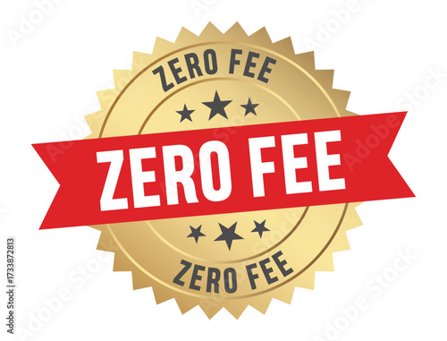 Golden badge with red ribbon proclaiming zero fees a financial offer