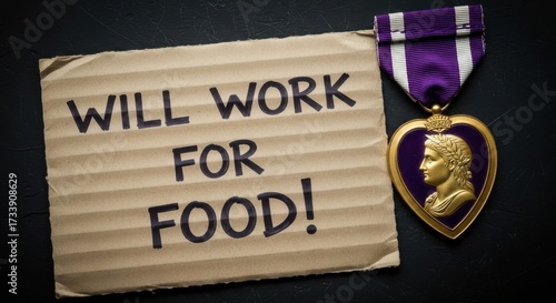 Purple heart medal and a sign that says will work for food