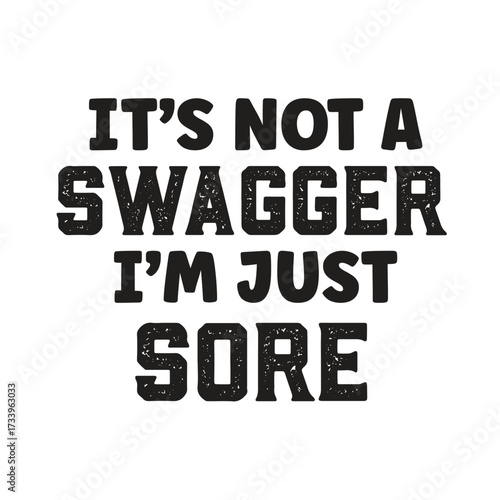 it's not a swagger i'm just sore
