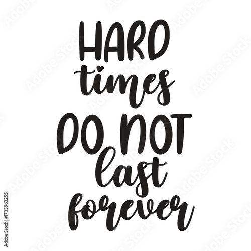 hard times do not last forever