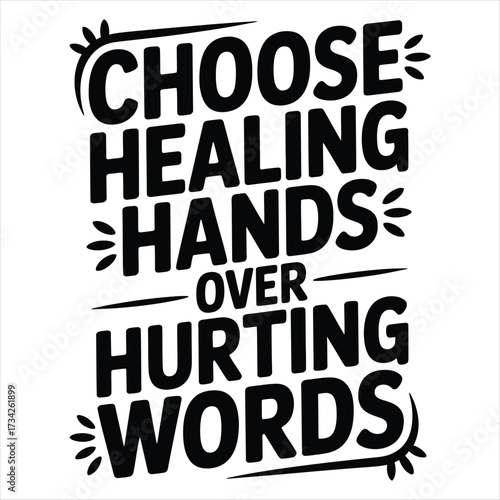Choose healing hands over hurting words quote vector.