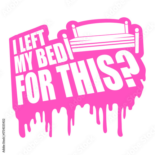 I Left My Bed For This? Graffiti Drops Sarcasm