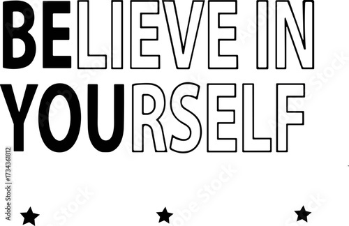 Believe in Yourself 
