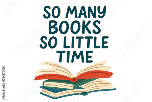So many books so little time lettering quote. Stack of open books for reading lovers. Bookworm concept. Hand drawn flat vector for library, education, literature hobby.