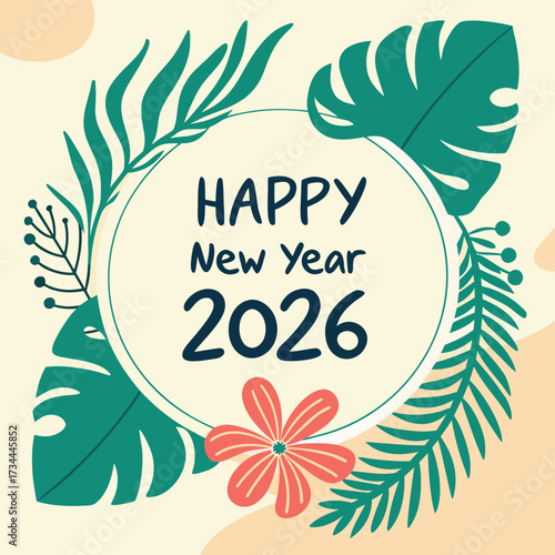 Happy New Year 2026 text in a circle with tropical leaves and a coral flower Keywords: happy new year, 2026, greeting, tropical, leaves, flower