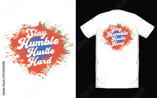 T shirt Design, Graphics Tee, T shirt print ready file, Typography design on tee, Graphic Art Design, Stay humble hustle hard