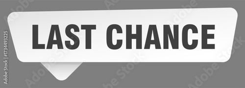 last chance sign. last chance white sticker isolated on gray background