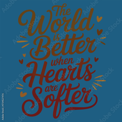 The World Is Better When Hearts Are Softer calligraphy.