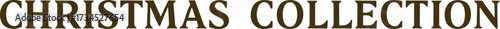 Bold vintage-style text displaying the phrase "Christmas Collection," perfect for festive branding, seasonal packaging, or holiday decorations.