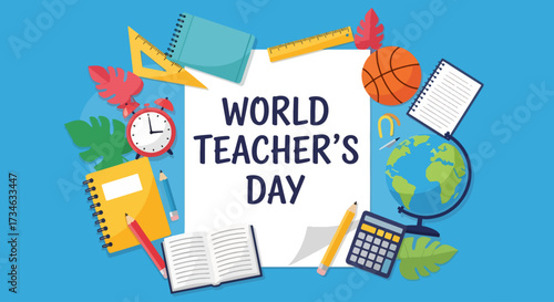 flat style illustration of school supplies with books, pencils, globe, and calculator around a sign reading World Teacher’s Day, symbolizing education, learning, appreciation, and global academic