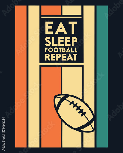 Vintage style text Eat Sleep Football Repeat with American football graphic retro eat sleep repeat