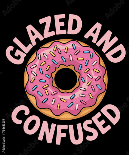 Funny Donut Lover Donut Glazed and Confused