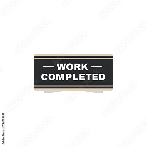Celebrate project success with a 'work completed' sign