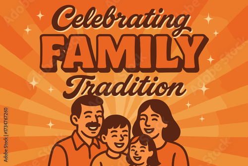 Retro Family Celebration. “Celebrating Family Tradition”. 70s poster vibe, warm gradient fills, thick outlines