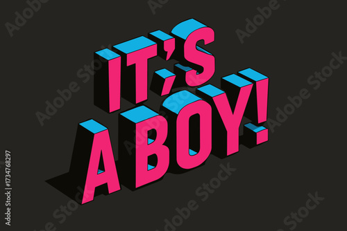 Bold 3D Typography. It’s a Boy!. isometric 3D lettering, bold blocky forms with angled perspective, sharp