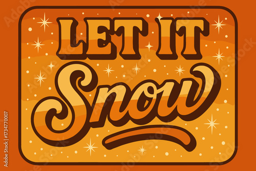Retro Snow Delight. Let It Snow. 70s poster vibe, warm gradient fills, thick outlines, offset shadows,