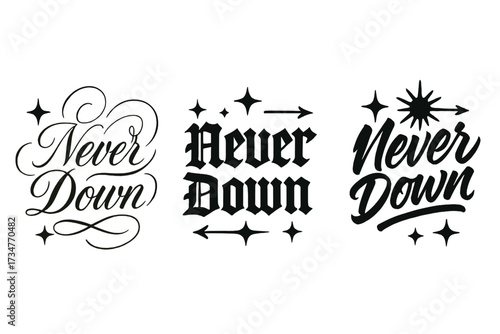 Never Down Calligraphy. Never Down. Create a calligraphy lettering illustration of the phrase: Never Down.