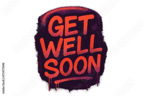 Neon Get Well Graffiti. Get Well Soon. neon graffiti lettering, bold spray-paint strokes, dripping textures,