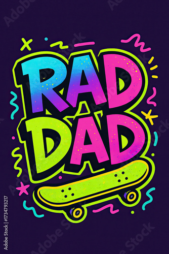 Rad Dad Skateboard Neon Grunge Graphic Tee Design - Vibrant Retro 80s 90s Style for Cool Dads, Perfect Father's Day Gift & Everyday Wear. Eye-catching, unique, and totally awesome apparel art. A state