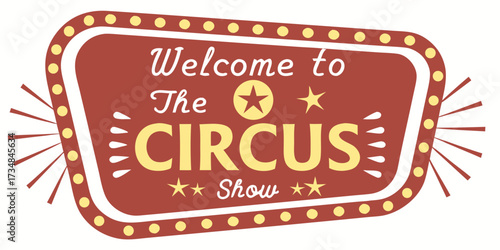 Welcome to the circus show sign with stars and lights for carnival or festival event advertising and retro vintage design appeal