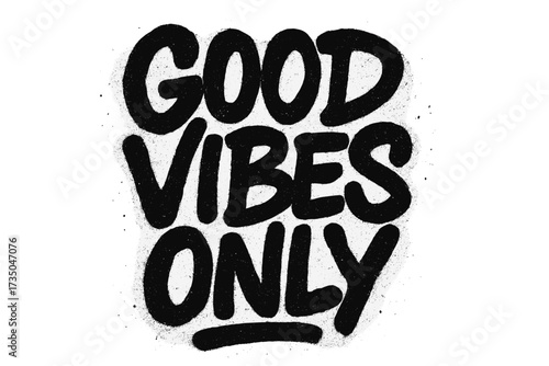 Good vibes only motivational phrase. Urban graffiti spray paint style. Hand drawn textured lettering. Vector typographic illustration for t-shirt print. Street art slogan quote.