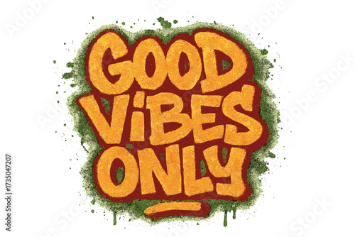 Good Vibes Only motivational quote in urban graffiti style. Positive message in hand drawn airspray lettering. Textured street art typography design. Vector illustration.