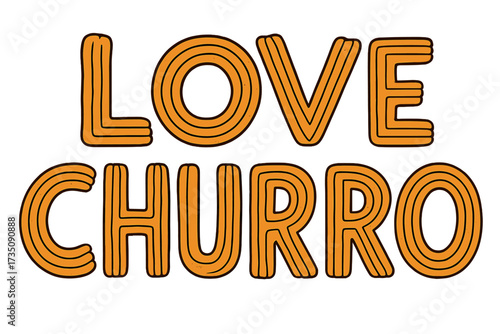 Love Churro hand drawing lettering quote. Typography made of churros sticks. Spanish or Mexican dessert food concept for menu, sign, banner, poster, marketing materials.
