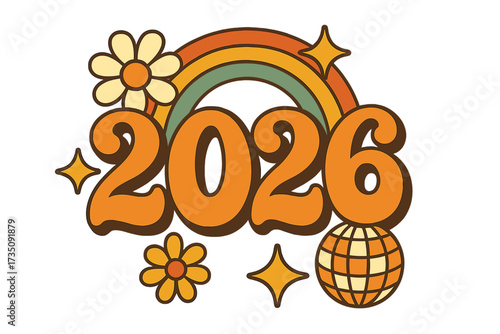 Happy New Year 2026 groovy retro 70s lettering. Hippie disco ball, rainbow, and flowers. Celebration concept for sublimation print, t-shirt design, or party invitation.