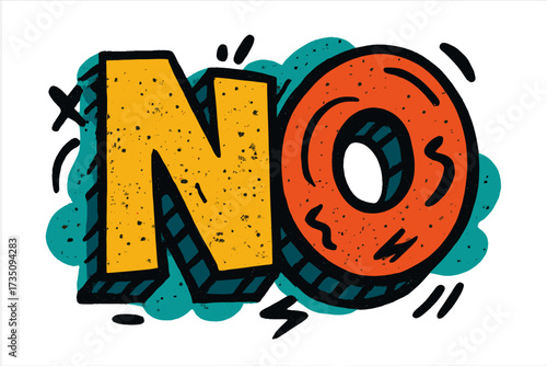 No. Street art urban graffiti style letters collage for t-shirt design. Textured hand drawn vector illustration. Cartoon print for poster. Protest, denial, rejection symbol.