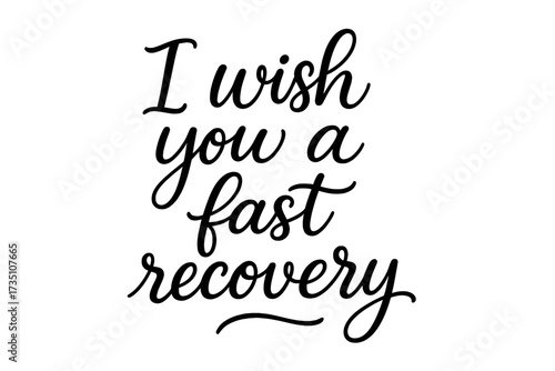 I wish you a fast recovery handwritten lettering. Vector calligraphy phrase for get well soon card. Motivational support message for healing. Isolated typography design element.
