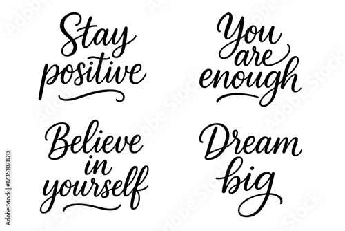 Motivational quotes lettering set. Positive affirmations. Stay positive, you are enough, believe in yourself, dream big. Hand drawn calligraphy for t-shirt, poster, card print.