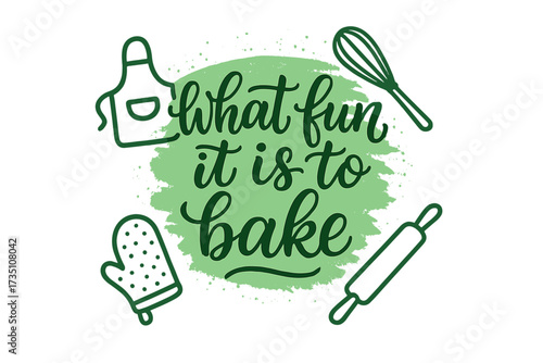 What fun it is to bake lettering quote. Calligraphy illustration with kitchen icons. Vector for bakery, cooking blog. Apron, whisk, rolling pin, oven mitt design element.