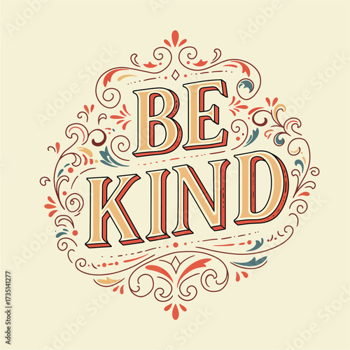 A vintage-style graphic design featuring the inspirational phrase 'BE KIND' in decorative, shadowed lettering, framed by elegant floral and scrollwork flouri...