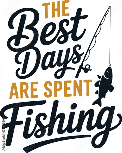 Best Days Are Spent Fishing Outdoor Hobby Vector Design