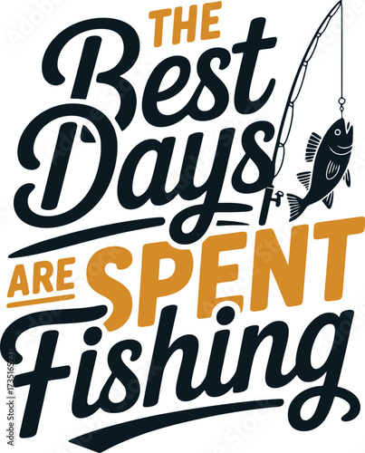 Best Days Spent Fishing Text Design with Fishing Rod and Fish Illustration