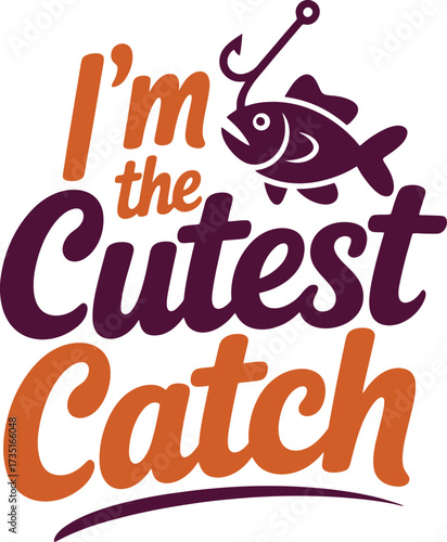 I'm Cutest Catch T-Shirt Design with Fishing Hook and Fish