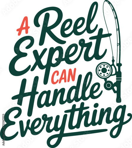 Reel Expert Can Handle Everything T-Shirt Design