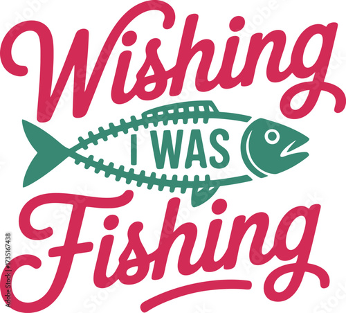 Wishing I was fishing, fun design for anglers and fishing lovers