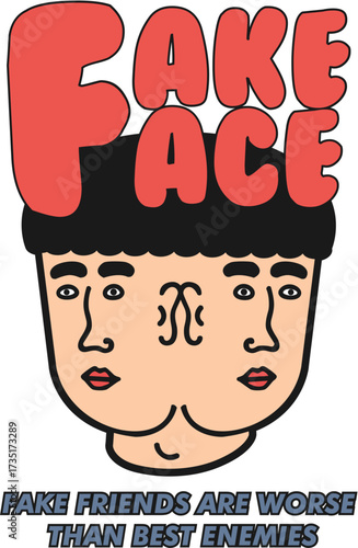Fake Face cartoon about duplicity and false friends, with 'Fake Friends Are Worse Than Best Enemies' message
