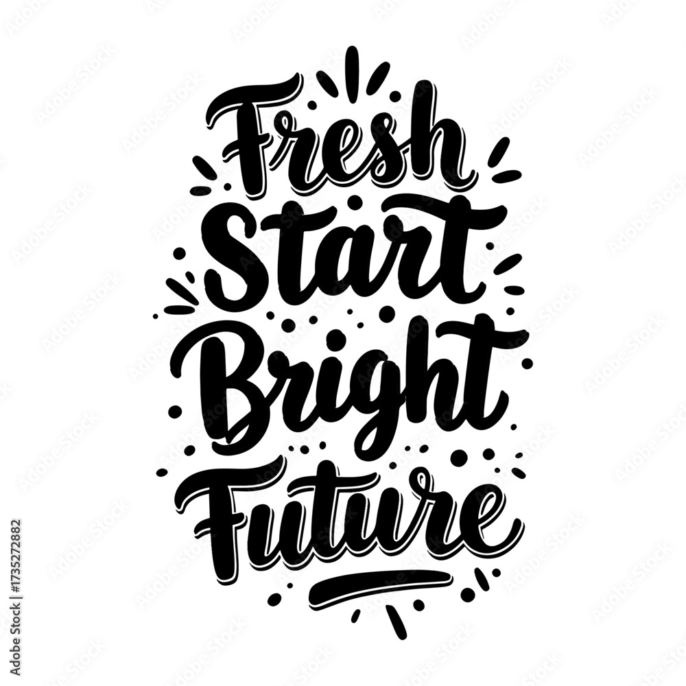 Fototapeta premium Fresh Start Bright Future - Inspirational New Beginning Quote Typography