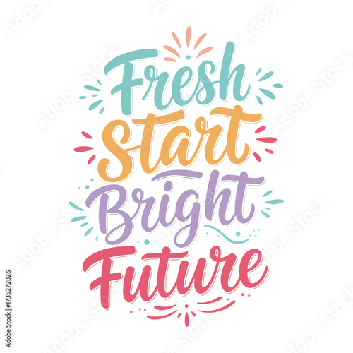 Fresh Start Bright Future - Inspirational New Beginning Quote Typography