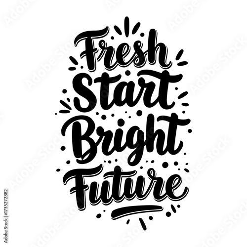 Fresh Start Bright Future - Inspirational New Beginning Quote Typography