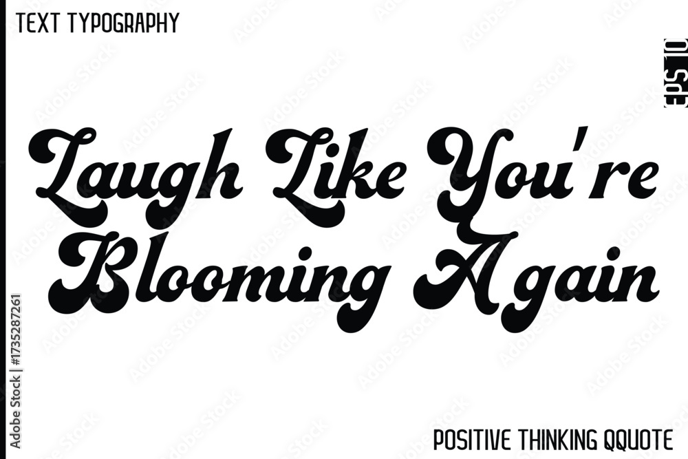 Obraz premium Laugh Like You’re Blooming Again -Optimistic Positive Phrase Typography Quotes Cursive Bold Lettering Design