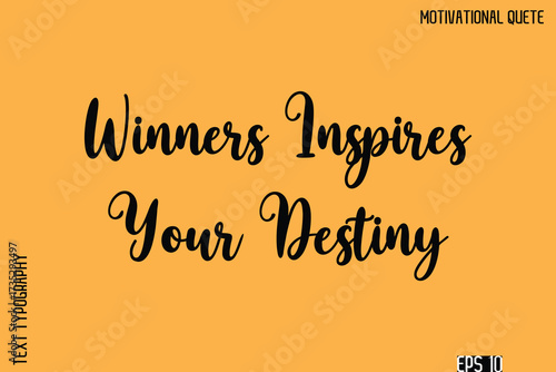 Winners Inspires Your Destiny  -Stay Positive Uplifting Quote Stylish Cursive Typography Vector